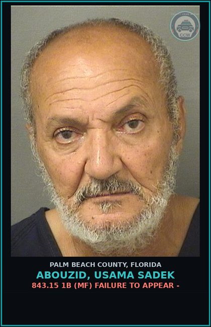 CCW arrest card for ABOUZID, USAMA SADEK in Palm Beach County: 843.15 1B (MF) FAILURE TO APPEAR -