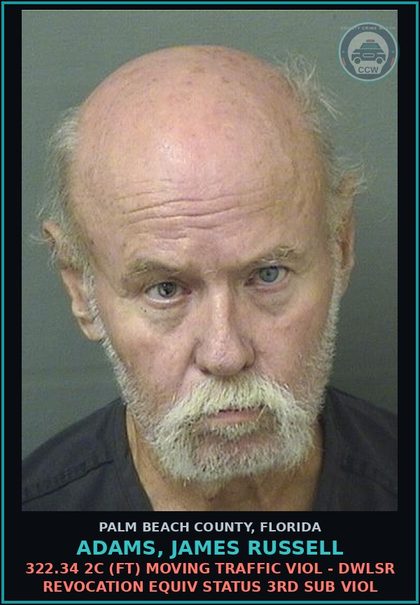 CCW arrest card for ADAMS, JAMES RUSSELL in Palm Beach County: 322.34 2C (FT) MOVING TRAFFIC VIOL - DWLSR REVOCATION EQUIV STATUS 3RD SUB VIOL