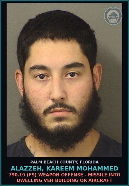 CCW arrest card for ALAZZEH, KAREEM MOHAMMED in Palm Beach County: 790.19 (FS) WEAPON OFFENSE - MISSILE INTO DWELLING VEH BUILDING OR AIRCRAFT