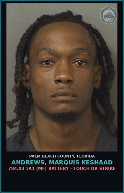 CCW arrest card for ANDREWS, MARQUIS KESHAAD in Palm Beach County: 784.03 1A1 (MF) BATTERY - TOUCH OR STRIKE
