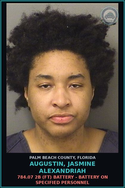 CCW arrest card for AUGUSTIN, JASMINE ALEXANDRIAH in Palm Beach County: 784.07 2B (FT) BATTERY - BATTERY ON SPECIFIED PERSONNEL