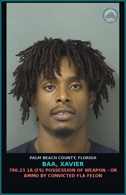 CCW arrest card for BAA, XAVIER in Palm Beach County: 790.23 1A (FS) POSSESSION OF WEAPON - OR AMMO BY CONVICTED FLA FELON