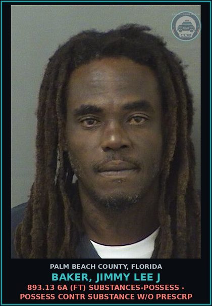 CCW arrest card for BAKER, JIMMY LEE J in Palm Beach County: 893.13 6A (FT) DRUGS-POSSESS - POSSESS contr substance W/O PRESCRIPTION