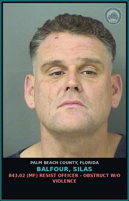 CCW arrest card for BALFOUR, SILAS in Palm Beach County: 843.02 (MF) RESIST OFFICER - OBSTRUCT W/O VIOLENCE