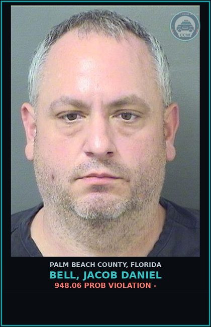CCW arrest card for BELL, JACOB DANIEL in Palm Beach County: 948.06 PROB VIOLATION -