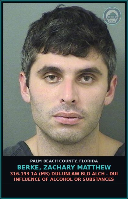 CCW arrest card for BERKE, ZACHARY MATTHEW in Palm Beach County: 316.193 1A (MS) DUI-UNLAW BLD ALCH - DUI INFLUENCE OF ALCOHOL OR DRUGS