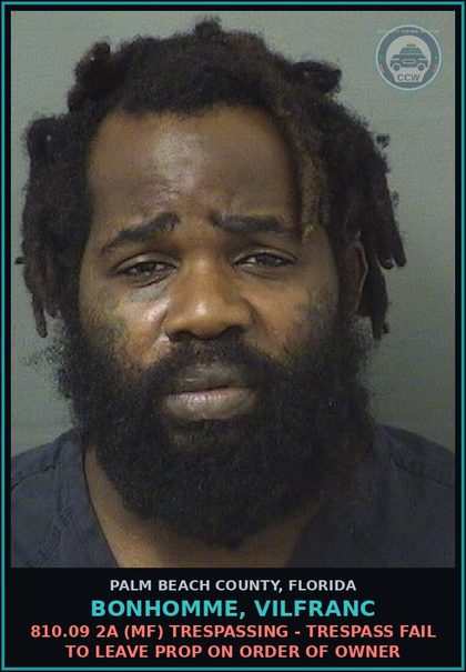 CCW arrest card for BONHOMME, VILFRANC in Palm Beach County: 810.09 2A (MF) TRESPASSING - TRESPASS FAIL TO LEAVE PROP ON ORDER OF OWNER