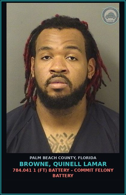 CCW arrest card for BROWNE, QUINELL LAMAR in Palm Beach County: 784.041 1 (FT) BATTERY - COMMIT FELONY BATTERY