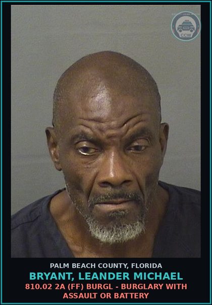 CCW arrest card for BRYANT, LEANDER MICHAEL in Palm Beach County: 810.02 2A (FF) BURGL - BURGLARY WITH ASSAULT OR BATTERY