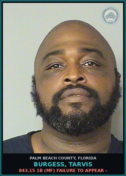 CCW arrest card for BURGESS, TARVIS in Palm Beach County: 843.15 1B (MF) FAILURE TO APPEAR -