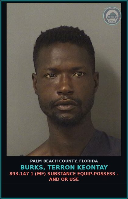 CCW arrest card for BURKS, TERRON KEONTAY in Palm Beach County: 893.13 6A (FT) DRUGS-POSSESS - POSSESS contr substance W/O PRESCRIPTION