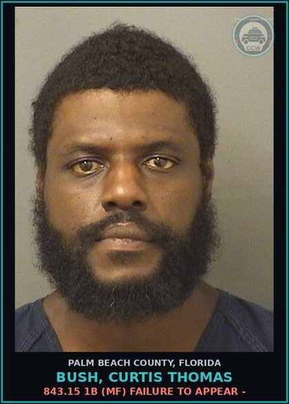 CCW arrest card for BUSH, CURTIS THOMAS in Palm Beach County: 843.15 1B (MF) FAILURE TO APPEAR -