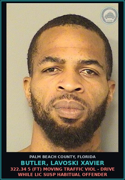 CCW arrest card for BUTLER, LAVOSKI XAVIER in Palm Beach County: 322.34 5 (FT) MOVING TRAFFIC VIOL - DRIVE WHILE LIC SUSP HABITUAL OFFENDER