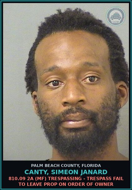 CCW arrest card for CANTY, SIMEON JANARD in Palm Beach County: 810.09 2A (MF) TRESPASSING - TRESPASS FAIL TO LEAVE PROP ON ORDER OF OWNER