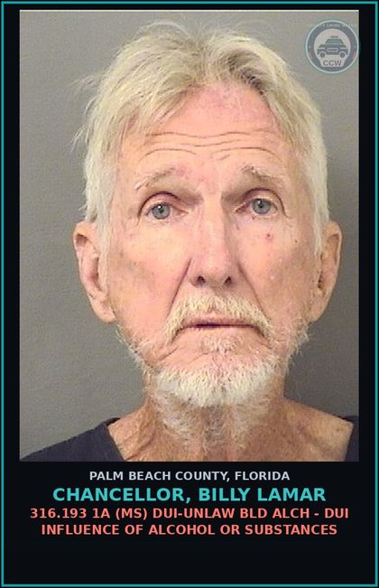 CCW arrest card for CHANCELLOR, BILLY LAMAR in Palm Beach County: 316.193 1A (MS) DUI-UNLAW BLD ALCH - DUI INFLUENCE OF ALCOHOL OR DRUGS