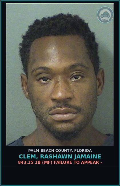 CCW arrest card for CLEM, RASHAWN JAMAINE in Palm Beach County: 843.15 1B (MF) FAILURE TO APPEAR -