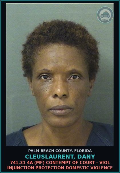CCW arrest card for CLEUSLAURENT, DANY in Palm Beach County: 741.31 4A (MF) CONTEMPT OF COURT - VIOL INJUNCTION PROTECTION DOMESTIC VIOLENCE