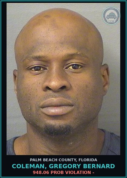 CCW arrest card for COLEMAN, GREGORY BERNARD in Palm Beach County: 948.06 PROB VIOLATION -