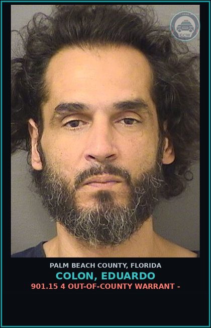 CCW arrest card for COLON, EDUARDO in Palm Beach County: 901.15 4 OUT-OF-COUNTY WARRANT -