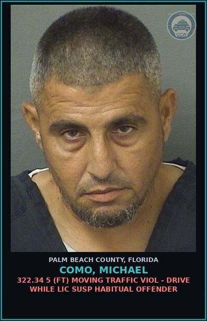 CCW arrest card for COMO, MICHAEL in Palm Beach County: 322.34 5 (FT) MOVING TRAFFIC VIOL - DRIVE WHILE LIC SUSP HABITUAL OFFENDER
