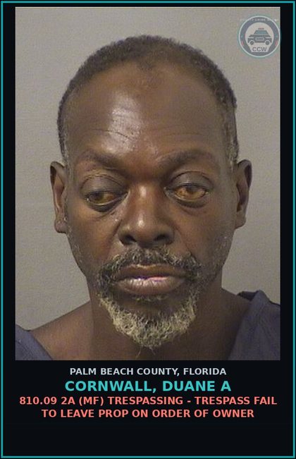 CCW arrest card for CORNWALL, DUANE A in Palm Beach County: 810.09 2A (MF) TRESPASSING - TRESPASS FAIL TO LEAVE PROP ON ORDER OF OWNER