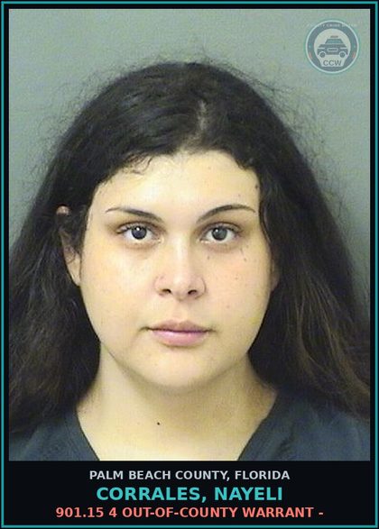 CCW arrest card for CORRALES, NAYELI in Palm Beach County: 901.15 4 OUT-OF-COUNTY WARRANT -