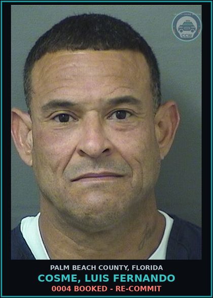 CCW arrest card for COSME, LUIS FERNANDO in Palm Beach County: 0004 BOOKED - RE-COMMIT