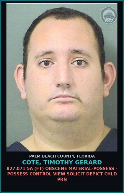 CCW arrest card for COTE, TIMOTHY GERARD in Palm Beach County: 827.071 5A (FT) OBSCENE MATERIAL-POSSESS - POSSESS CONTROL VIEW SOLICIT DEPICT chld PORN