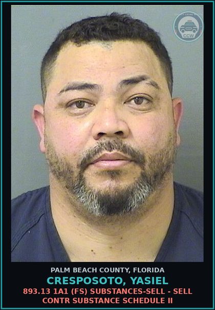 CCW arrest card for CRESPOSOTO, YASIEL in Palm Beach County: 893.13 1A1 (FS) DRUGS-SELL - SELL contr substance SCHEDULE II