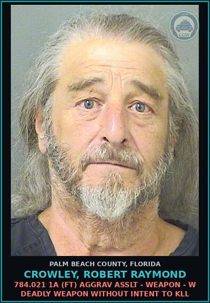 CCW arrest card for CROWLEY, ROBERT RAYMOND in Palm Beach County: 784.021 1A (FT) AGGRAV ASSLT - WEAPON - W DEADLY WEAPON WITHOUT INTENT TO KILL