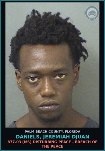 CCW arrest card for DANIELS, JEREMIAH DJUAN in Palm Beach County: 877.03 (MS) DISTURBING PEACE - BREACH OF THE PEACE