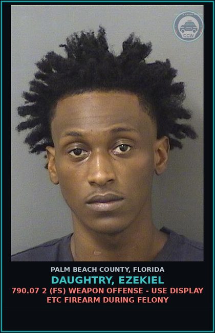 CCW arrest card for DAUGHTRY, EZEKIEL in Palm Beach County: 790.07 2 (FS) WEAPON OFFENSE - USE DISPLAY ETC FIREARM DURING FELONY