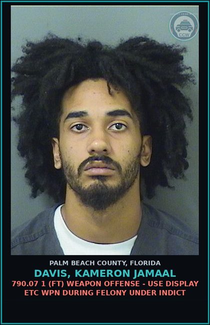 CCW arrest card for DAVIS, KAMERON JAMAAL in Palm Beach County: 790.07 1 (FT) WEAPON OFFENSE - USE DISPLAY ETC WPN DURING FELONY UNDER INDICT