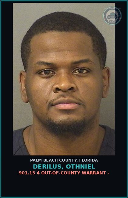 CCW arrest card for DERILUS, OTHNIEL in Palm Beach County: 901.15 4 OUT-OF-COUNTY WARRANT -