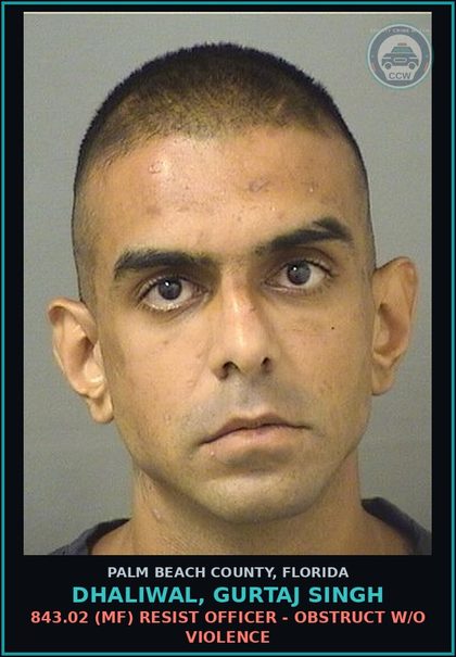 CCW arrest card for DHALIWAL, GURTAJ SINGH in Palm Beach County: 876.43 (MS) TRESPASSING - ENTRY ON PROPERTY UNLAWFULLY