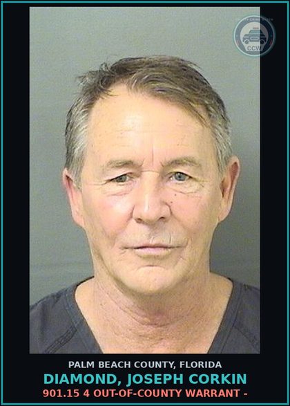 CCW arrest card for DIAMOND, JOSEPH CORKIN in Palm Beach County: 901.15 4 OUT-OF-COUNTY WARRANT -