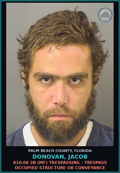 CCW arrest card for DONOVAN, JACOB in Palm Beach County: 810.08 2B (MF) TRESPASSING - TRESPASS OCCUPIED STRUCTURE OR CONVEYANCE
