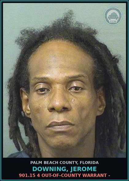 CCW arrest card for DOWNING, JEROME in Palm Beach County: 901.15 4 OUT-OF-COUNTY WARRANT -