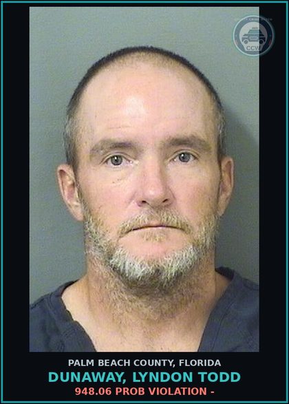 CCW arrest card for DUNAWAY, LYNDON TODD in Palm Beach County: 948.06 PROB VIOLATION -