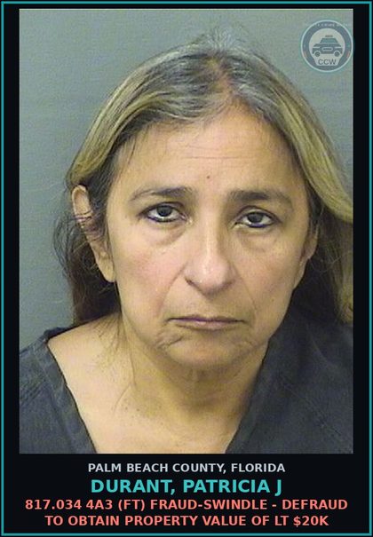 CCW arrest card for DURANT, PATRICIA J in Palm Beach County: 817.034 4A3 (FT) FRAUD-SWINDLE - DEFRAUD TO OBTAIN PROPERTY VALUE OF LT $20K