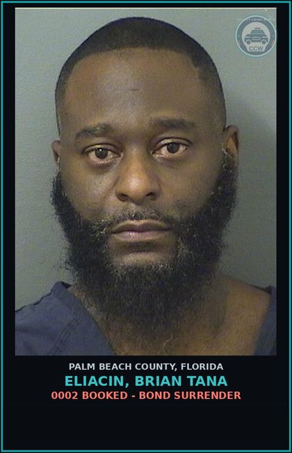 CCW arrest card for ELIACIN, BRIAN TANA in Palm Beach County: 0002 BOOKED - BOND SURRENDER