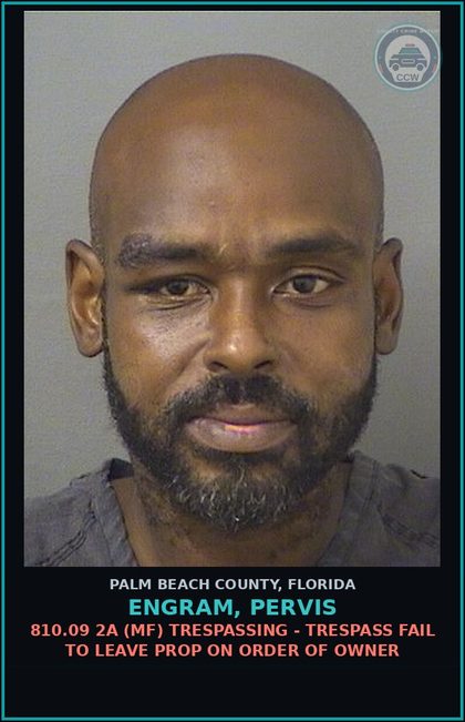 CCW arrest card for ENGRAM, PERVIS in Palm Beach County: 810.09 2A (MF) TRESPASSING - TRESPASS FAIL TO LEAVE PROP ON ORDER OF OWNER