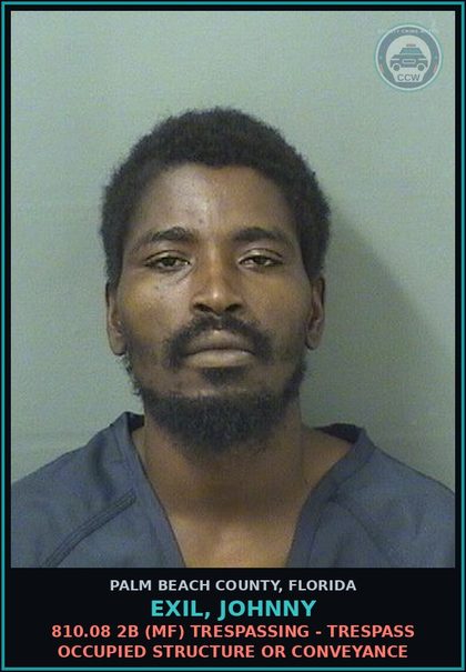 CCW arrest card for EXIL, JOHNNY in Palm Beach County: 810.08 2B (MF) TRESPASSING - TRESPASS OCCUPIED STRUCTURE OR CONVEYANCE