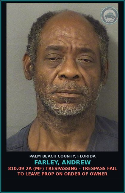 CCW arrest card for FARLEY, ANDREW in Palm Beach County: 810.09 2A (MF) TRESPASSING - TRESPASS FAIL TO LEAVE PROP ON ORDER OF OWNER