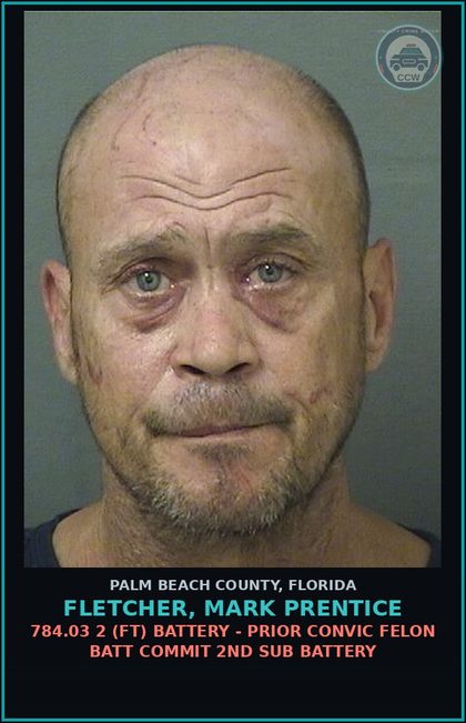 CCW arrest card for FLETCHER, MARK PRENTICE in Palm Beach County: 784.03 2 (FT) BATTERY - PRIOR CONVIC FELON BATT COMMIT 2ND SUB BATTERY