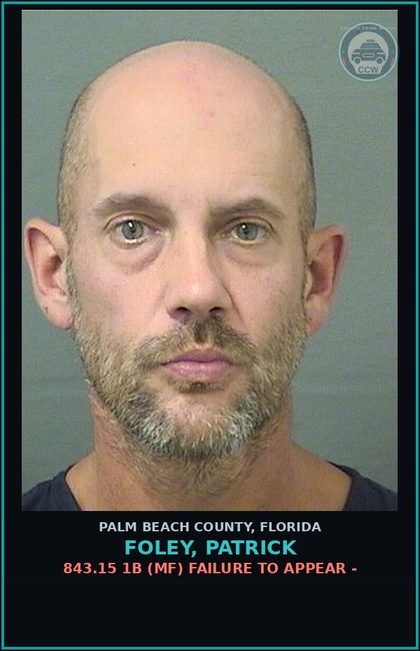 CCW arrest card for FOLEY, PATRICK in Palm Beach County: 843.15 1B (MF) FAILURE TO APPEAR -
