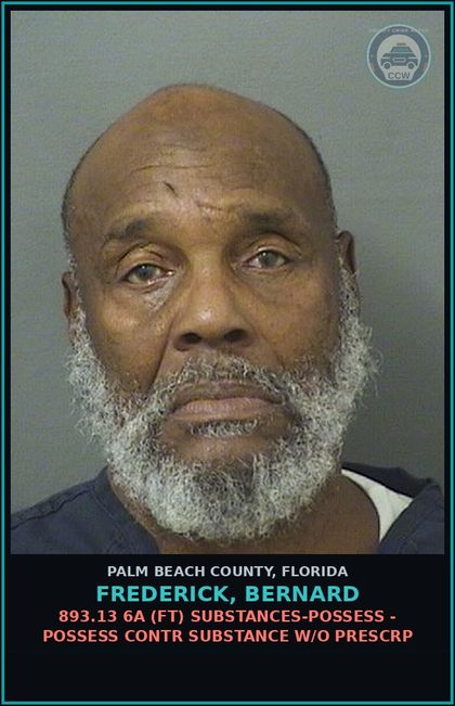 CCW arrest card for FREDERICK, BERNARD in Palm Beach County: 893.13 6A (FT) DRUGS-POSSESS - POSSESS contr substance W/O PRESCRIPTION