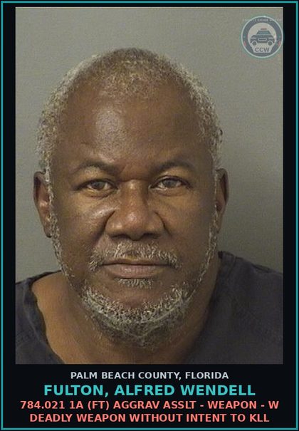 CCW arrest card for FULTON, ALFRED WENDELL in Palm Beach County: 784.021 1A (FT) AGGRAV ASSLT - WEAPON - W DEADLY WEAPON WITHOUT INTENT TO KILL