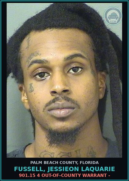 CCW arrest card for FUSSELL, JESSIEON LAQUARIE in Palm Beach County: 901.15 4 OUT-OF-COUNTY WARRANT -