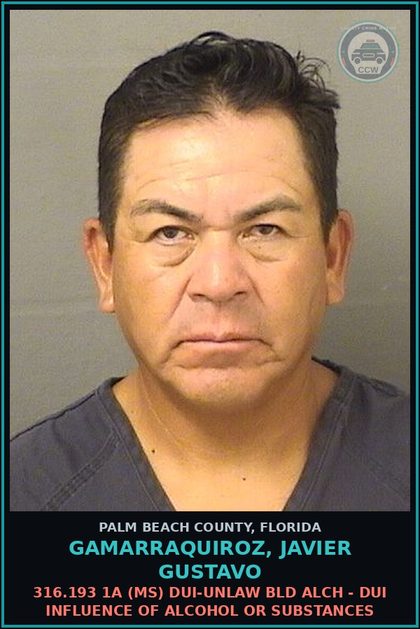 CCW arrest card for GAMARRAQUIROZ, JAVIER GUSTAVO in Palm Beach County: 316.193 1A (MS) DUI-UNLAW BLD ALCH - DUI INFLUENCE OF ALCOHOL OR DRUGS